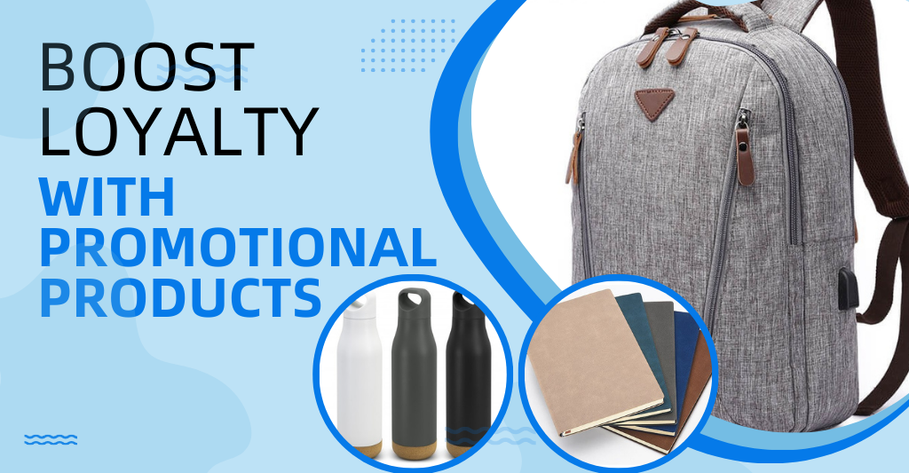 Boost Loyalty with Promotional Products